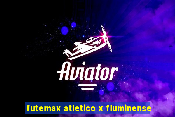 futemax atletico x fluminense